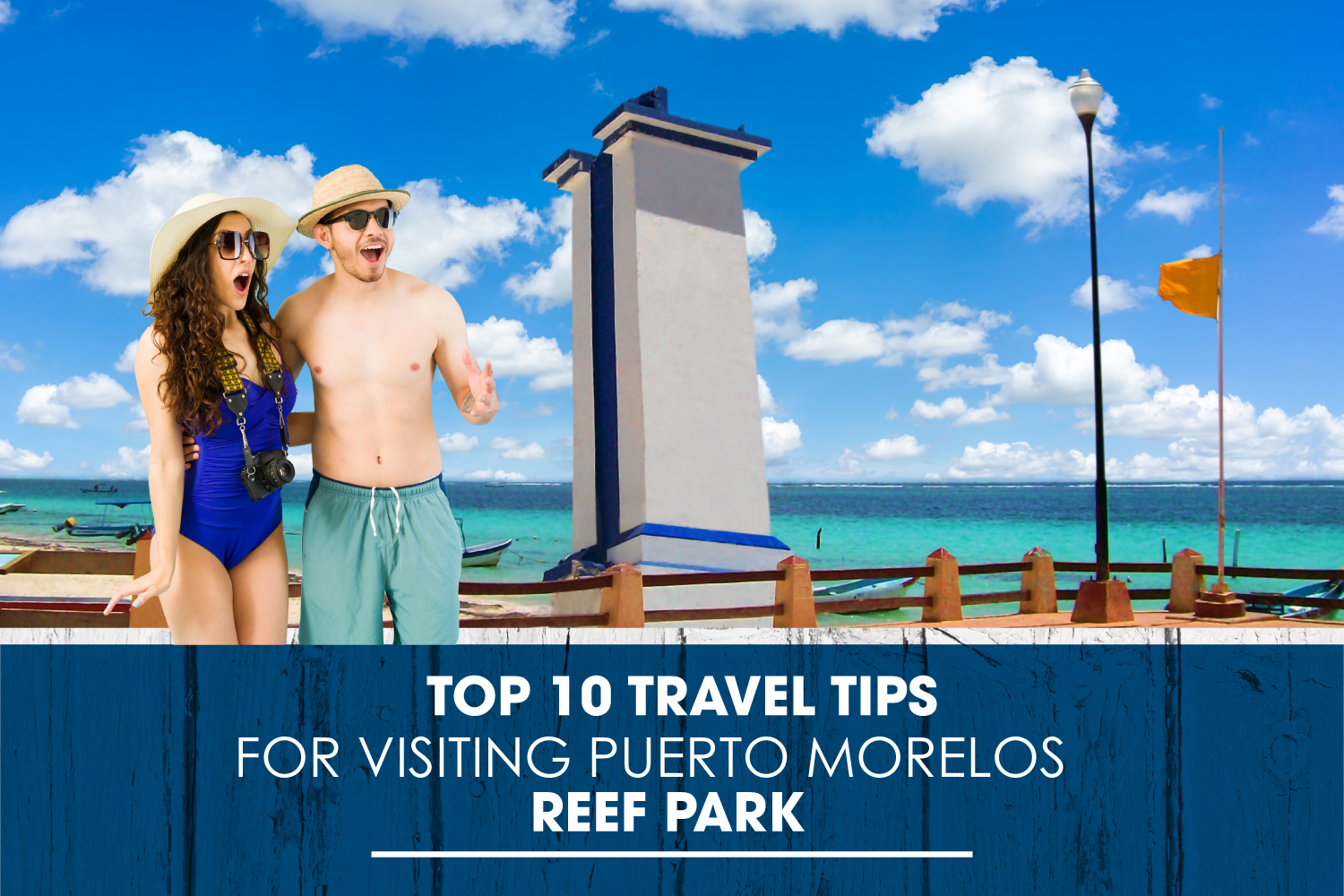 Top 10 Travel Tips for Visiting Puerto Morelos Reef Park