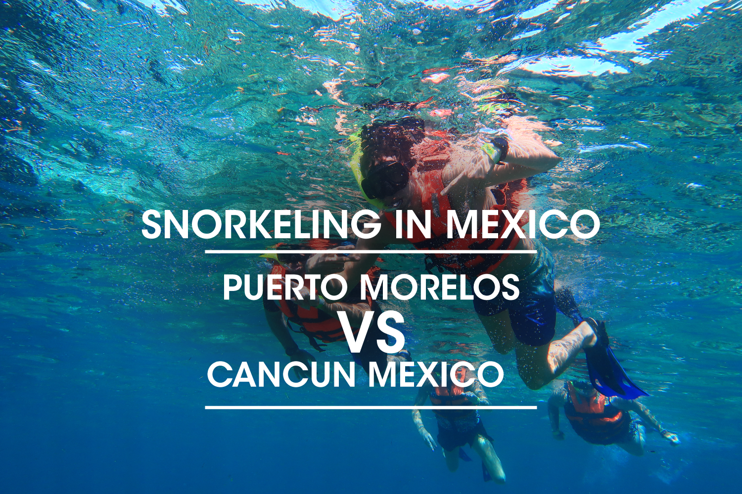 Puerto Morelos Mexico Snorkeling vs Cancun: Which Is Better?